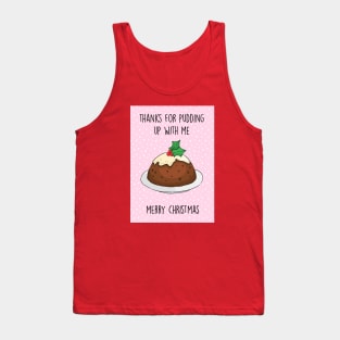 Thanks for pudding up with me Tank Top